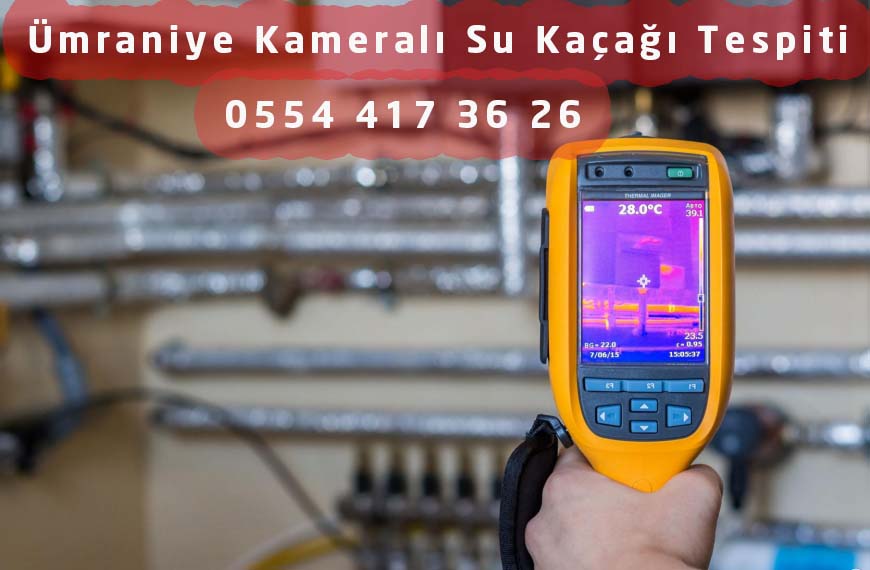 Ümraniye Kameralı Su Kaçağı Tespiti